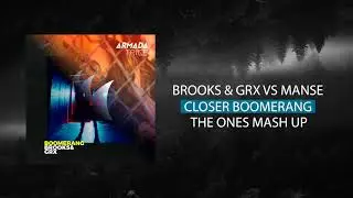 BROOKS & GRX VS MANSE - CLOSER BOOMERANG (THE ONES MASH UP)