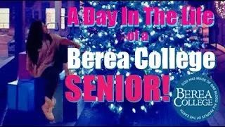 A Day In The Life Of A Berea College Senior