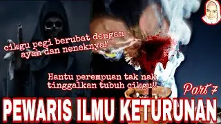 PEWARIS KETURUNAN PART 7