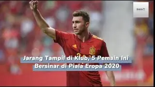 Berikut 5 Pemain Yang Jarang Tampil Di Klub Tapi Bersinar Di Piala Eropa 2020 - 