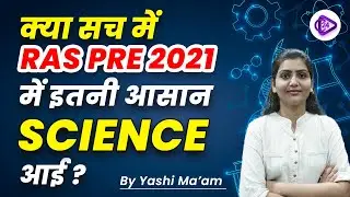 RAS Pre 2021 Science Questions Analysis by Yashi Mam | RAS 2023 | Class24 RAS