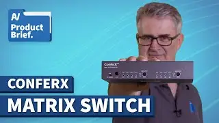 AV Product Brief // AVPro Edge ConferX Matrix Switch