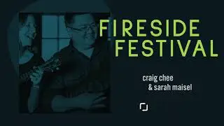 Fireside Festival 2021 feat. Craig Chee & Sarah Maisel || ArtistWorks