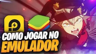 Emulador para Jogar BLACK CLOVER MOBILE ? Ld Player ou BlueStacks ?