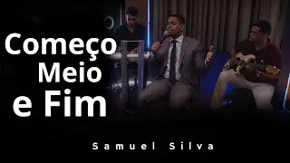 Samuel Silva | Começo, Meio e Fim - [