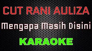 Cut Rani Auliza - Mengapa Masih Disini [Karaoke] | LMusical