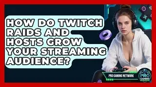How Do Twitch Raids And Hosts Grow Your Streaming Audience? - Pro Gaming Network