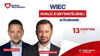 Wiec Koalicji Obywatelskiej, Kraków, 13.04.2024 godz. 11:00