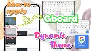 How to get Dynamic Theme on Google Keyboard