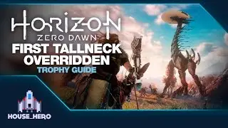 Horizon Zero Dawn - First Tallneck Overridden - Trophy Guide
