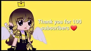 Tysm for 100 subscribers 💖 (OLD)