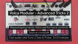 Volca Modular - Advanced Tips & Tricks - Waveshaping, 3rd Envelope, 3rd Oscillator, Source Crosstalk