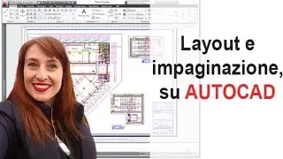 Layout AutoCAD e impaginazione: come farlo
