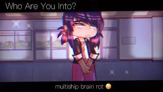 Who Are You Into? - Adrienette // Felinette // Lukanette - MLB Meme - Original? - Gacha Club