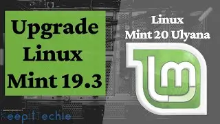 How to Upgrade Linux Mint 19.3 to Mint 20 Ulyana