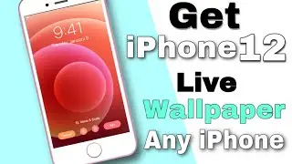 How to Get iPhone 12 Live Wallpaper on any iPhone