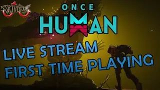 Once Human - First time playing