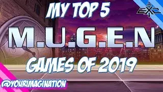 MY TOP 5 MUGEN GAMES OF 2019