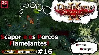 Divinity Original Sin 2: Scapor e os Porcos Flamejantes! #16