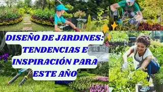 Diseño de jardines: tendencias e inspiración para este año