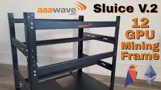 12 GPU Mining Frame by AAAWave | Sluice V2 Unboxing, Build & First Impressions