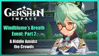 Windblume's Breath Part 2: A Riddle Amidst the Crowds | Genshin Impact