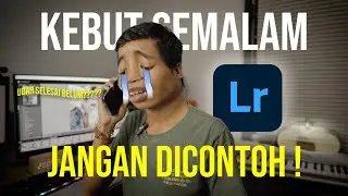 Lightroom Workflow Kebut Semalam
