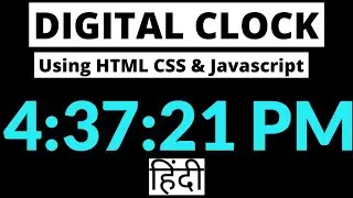 How To Make Digital Clock Using HTML CSS & JavaScript | Digital Clock Project in Hindi