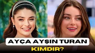 Ayça Ayşin Turan | Hayatı, Aşkları ve Kariyeri 🍃