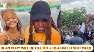 MAMA SHAN SPEAKS AFTER SHAN BURIAL - “HER BODY WILL BE DIG OUT & RE-BURRED!”