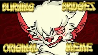 Burning Bridges Original meme Flipaclip//This Is The Second Original!!! (READ Description