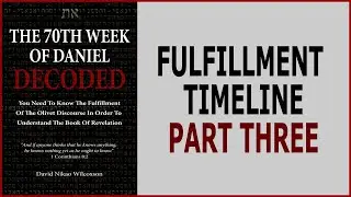 The 70th Week Of Daniel 9 Timeline Part Three