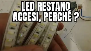 LED RESTANO ACCESI, PERCHÉ?
