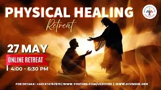 (LIVE) Physical Healing Retreat (27 May 2024) Divine UK