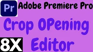 ADOBE PREMIERE PRO CROP OPENING TRANSITION EFFECT || 2021 || 8X EDITOR.CROP OPENING PREMIERE PRO.
