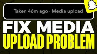 How To Fix Snapchat Media Upload Problem (2024)