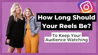 How Long Should My Reels Be?