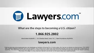 Lawyers.com Answers: What are the steps to becoming a U.S. citizen?