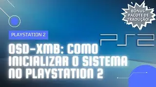 OSD-XMB: COMO INICIALIZAR A INTERFACE NO PLAYSTATION 2 + TRADUÇÃO DO SISTEMA!