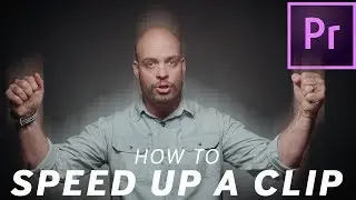 How To Speed Up A Video in Adobe Premiere