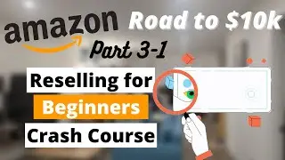 Part 3.1: Amazon FBA Reselling for Beginners Crash Course - Sourcing Products