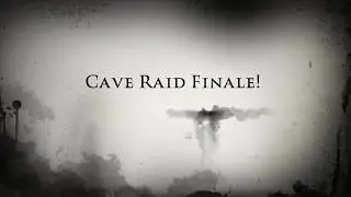 Cave Raid Finale! (Part Four)