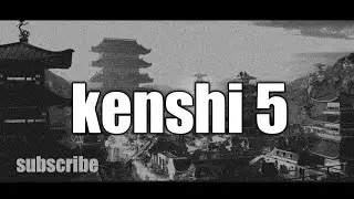 kenshi modded lets play ep 5