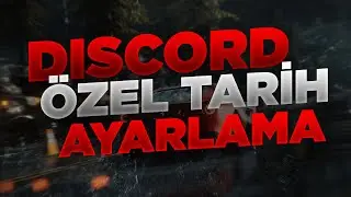 Discord Özel Tarih Nasıl Ayarlanır? 