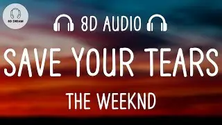 The Weeknd – Save Your Tears (8D AUDIO)