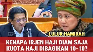 PANSUS HAJI DPR, LULUK HAMIDAH HERAN, IRJEN DIAM SAJA KUOTA HAJI DI BAGI TANPA PERSETUJUAN DPR