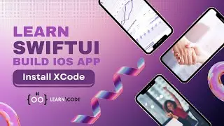 Install XCode | Build a Powerful iOS App from Scratch with Step-by-Step SwiftUI Tutorials