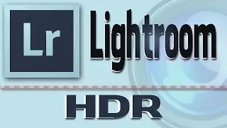 Lightroom: Crear, Revelar y Exportar una Foto de HDR