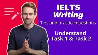 Understand IELTS Writing: Tips and practice questions for Task 1 and 2