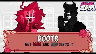 Roots but Mom and Dad sing it ~ Friday Night Funkin'